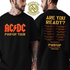 AC DC PWR UP 2025 Are You Ready PWR UP North America Tour 2025 List  Dates Two Sides Print Classic T-Shirt