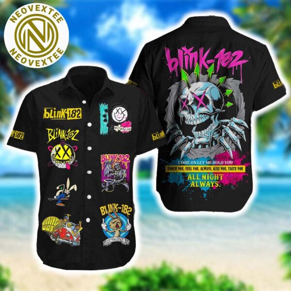 Blink-182 Band Come On Let Me Hold You Touch You Feel You Always Kiss You Taste You All Night Always Hawaiian Shirt