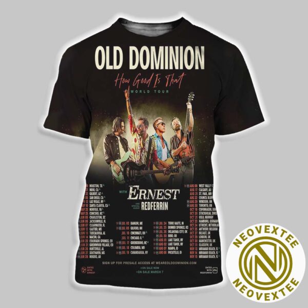 Old Dominion How Good Is That-World Tour 2025 With ERNEST And Special Guest Redferrin Dates List All Over Print Shirt