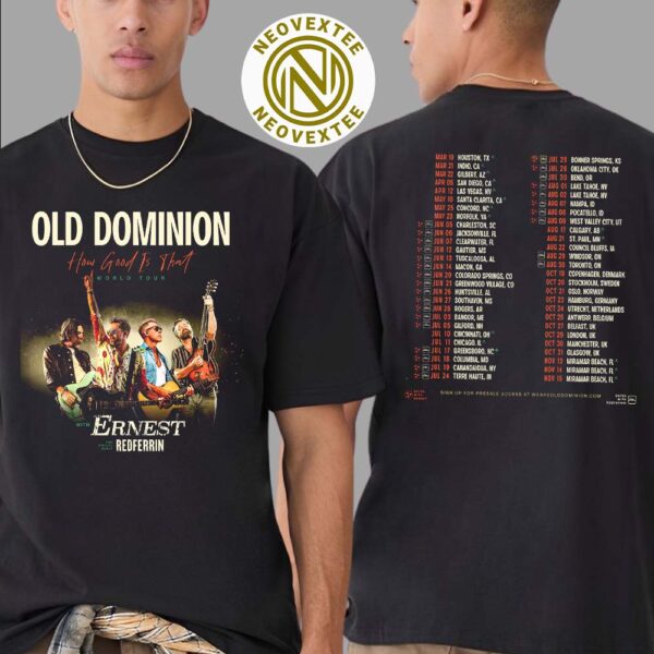 Old Dominion How Good Is That-World Tour 2025 With ERNEST And Special Guest Redferrin Dates List Two Sides Print Classic T-Shirt