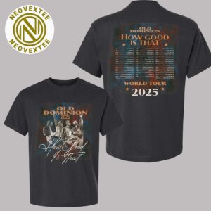 Old Dominion Merch Tee How Good Is That World Tour 2025 Two Sides Print T-Shirt