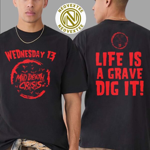 Wednesday 13 Merch Tee Album Mid Death Crisis Life Is Grave Dig It Two Sides Print T-Shirt