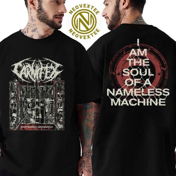 Carnifex Entombed Monarch I Am The Soul Of A Nameless Machine Two Sides Print T-Shirt