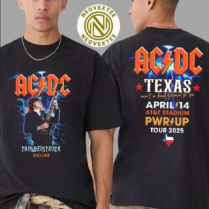 ACDC Dallas PWR UP Tour North America 2025 Dallas TX At AT&T Stadium On April 14 2025 Ain’t A Bad Place To Be Two Sided Print T-Shirt