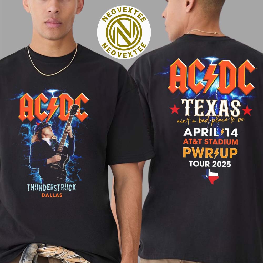 ACDC Dallas PWR UP Tour North America 2025 Dallas TX At AT&T Stadium On April 14 2025 Ain't A Bad Place To Be Two Sided Print T-Shirt ACDC Dallas PWR UP Tour North America 2025 Dallas TX At AT&T Stadium On April 14 2025 Ain't A Bad Place To Be Two Sided Print T-Shirt