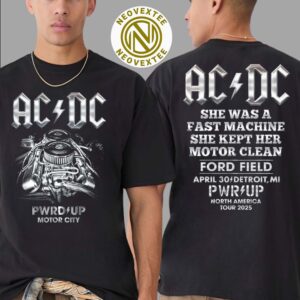 ACDC Detroit Motor City PWR UP Tour North America 2025 Tee For Detroit MI At Ford Field On April 30 2025 She Was A Fast Machine She Kept Her Motor Clean T-Shirt
