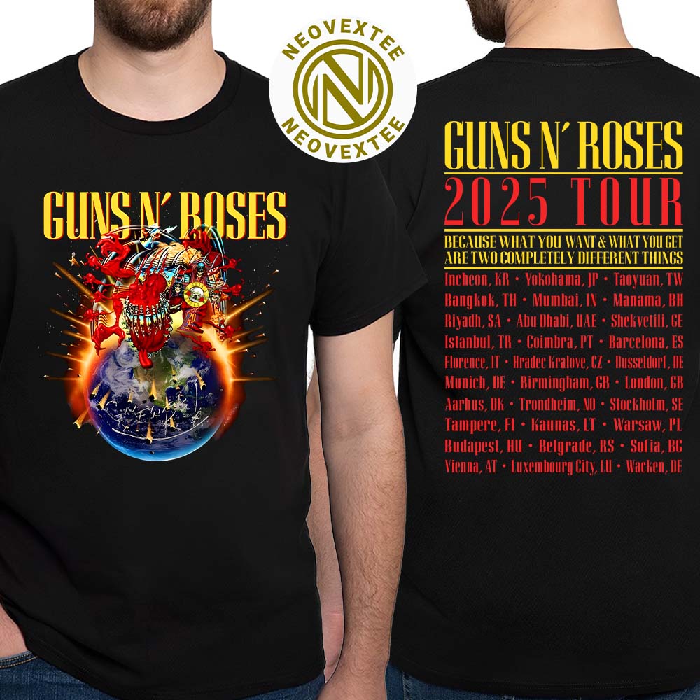 Guns N Roses Merch 2025 Admat Tour Because What You Want And What You Get Are Two Completely Different Things T-Shirt Guns N Roses Merch 2025 Admat Tour Because What You Want And What You Get Are Two Completely Different Things T-Shirt