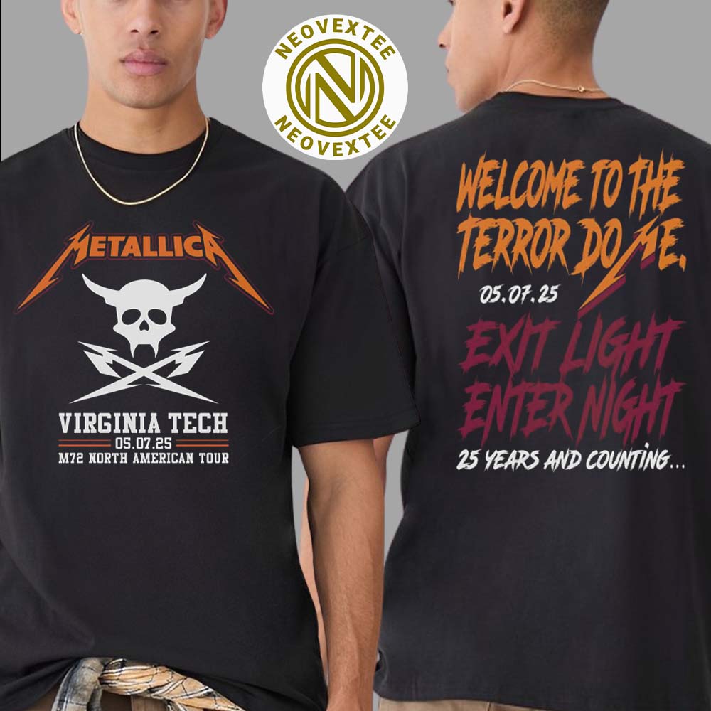 Metallica Virginia Tech On May 7 M72 North American Tour 2025 Merch Tee Welcome To The Terror Do Me Exit Light Enter Night 25 Years And Counting T-Shirt Metallica Virginia Tech On May 7 M72 North American Tour 2025 Merch Tee Welcome To The Terror Do Me Exit Light Enter Night 25 Years And Counting T-Shirt